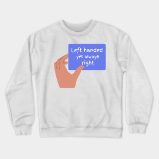 Left handed but always right funny T-Shirt, Hoodie, Apparel, Mug, Sticker, Gift design Crewneck Sweatshirt